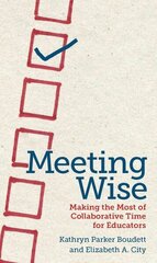 Meeting Wise: Making the Most of Collaborative Time for Educators cena un informācija | Sociālo zinātņu grāmatas | 220.lv