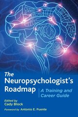 The Neuropsychologists Roadmap: A Training and Career Guide cena un informācija | Sociālo zinātņu grāmatas | 220.lv