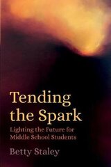 Tending the Spark: Light the Future for Middle-school Students cena un informācija | Sociālo zinātņu grāmatas | 220.lv