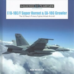 F/A-18E/F Super Hornet and EA-18G Growler: The US Navys Primary Fighter/Attack Aircraft cena un informācija | Sociālo zinātņu grāmatas | 220.lv