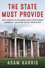 State Must Provide: Why America's Colleges Have Always Been Unequal--And How to Set Them Right cena un informācija | Sociālo zinātņu grāmatas | 220.lv