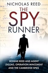 Spy Runner: Ronnie Reed and Agent Zigzag, Operation Mincemeat and the Cambridge Spies цена и информация | Книги по социальным наукам | 220.lv