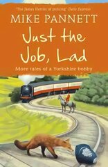 Just the Job, Lad: More Tales of a Yorkshire Bobby cena un informācija | Sociālo zinātņu grāmatas | 220.lv