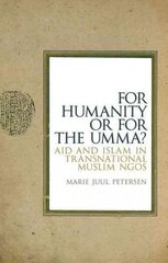 For Humanity or for the Umma?: Aid and Islam in Transnational Muslim NGOs цена и информация | Книги по социальным наукам | 220.lv