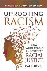 Uprooting Racism - 4th Edition: How White People Can Work for Racial Justice Revised and Updated cena un informācija | Sociālo zinātņu grāmatas | 220.lv