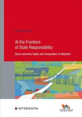 At the Frontiers of State Responsibility, 95: Socio-Economic Rights and Cooperation on Migration cena un informācija | Sociālo zinātņu grāmatas | 220.lv