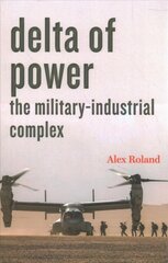 Delta of Power: The Military-Industrial Complex цена и информация | Книги по социальным наукам | 220.lv