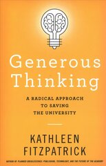 Generous Thinking: A Radical Approach to Saving the University цена и информация | Книги по социальным наукам | 220.lv