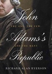 John Adams's Republic: The One, the Few, and the Many цена и информация | Книги по социальным наукам | 220.lv