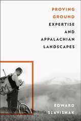 Proving Ground: Expertise and Appalachian Landscapes цена и информация | Книги по социальным наукам | 220.lv