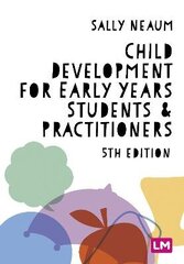 Child Development for Early Years Students and Practitioners 5th Revised edition цена и информация | Книги по социальным наукам | 220.lv