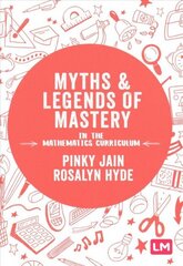 Myths and Legends of Mastery in the Mathematics Curriculum цена и информация | Книги по социальным наукам | 220.lv