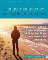 The Anger Management Workbook for Teen Boys: CBT Skills to Defuse Triggers, Manage Difficult Emotions, and Resolve Issues Peacefully cena un informācija | Grāmatas pusaudžiem un jauniešiem | 220.lv