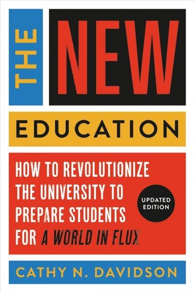 New Education: How to Revolutionize the University to Prepare Students for a World In Flux цена и информация | Sociālo zinātņu grāmatas | 220.lv
