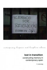 Lost in Transition: Constructing Memory in Contemporary Spain cena un informācija | Sociālo zinātņu grāmatas | 220.lv