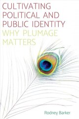Cultivating Political and Public Identity: Why Plumage Matters cena un informācija | Sociālo zinātņu grāmatas | 220.lv