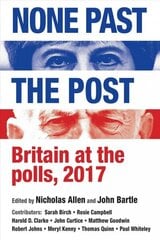 None Past the Post: Britain at the Polls, 2017 цена и информация | Книги по социальным наукам | 220.lv