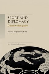 Sport and Diplomacy: Games within Games cena un informācija | Sociālo zinātņu grāmatas | 220.lv