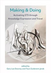 Making & Doing: Activating STS through Knowledge Expression and Travel цена и информация | Книги по социальным наукам | 220.lv