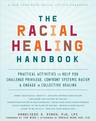 Racial Healing Handbook: Practical Activities to Help You Challenge Privilege, Confront Systemic Racism, and Engage in Collective Healing cena un informācija | Sociālo zinātņu grāmatas | 220.lv