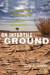 On Infertile Ground: Population Control and Women's Rights in the Era of Climate Change cena un informācija | Sociālo zinātņu grāmatas | 220.lv