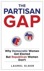 Partisan Gap: Why Democratic Women Get Elected But Republican Women Don't cena un informācija | Sociālo zinātņu grāmatas | 220.lv