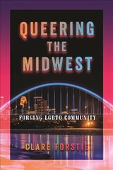 Queering the Midwest: Forging LGBTQ Community cena un informācija | Sociālo zinātņu grāmatas | 220.lv