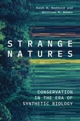 Strange Natures: Conservation in the Era of Synthetic Biology цена и информация | Книги по социальным наукам | 220.lv