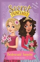 Secret Princesses: Bridesmaid Surprise: Two adventures in one! цена и информация | Книги для подростков и молодежи | 220.lv