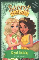 Secret Princesses: Royal Holiday: Two Magical Adventures in One! Special цена и информация | Книги для подростков и молодежи | 220.lv