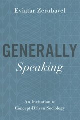 Generally Speaking: An Invitation to Concept-Driven Sociology cena un informācija | Sociālo zinātņu grāmatas | 220.lv