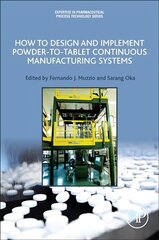 How to Design and Implement Powder-to-Tablet Continuous Manufacturing Systems cena un informācija | Sociālo zinātņu grāmatas | 220.lv