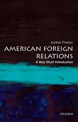 American Foreign Relations: A Very Short Introduction цена и информация | Книги по социальным наукам | 220.lv