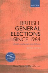 British General Elections Since 1964: Diversity, Dealignment, and Disillusion 2nd Revised edition cena un informācija | Sociālo zinātņu grāmatas | 220.lv