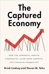 Captured Economy: How the Powerful Become Richer, Slow Down Growth, and Increase Inequality cena un informācija | Sociālo zinātņu grāmatas | 220.lv