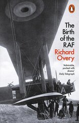 Birth of the RAF, 1918: The World's First Air Force цена и информация | Книги по социальным наукам | 220.lv