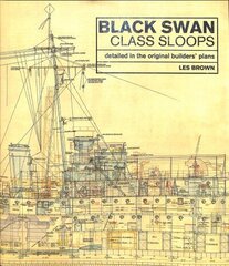 Black Swan Class Sloops: Detailed in the Original Builders' Plans cena un informācija | Sociālo zinātņu grāmatas | 220.lv
