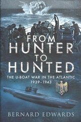 From Hunter to Hunted: The U-Boat in the Atlantic, 1939-1943 цена и информация | Книги по социальным наукам | 220.lv