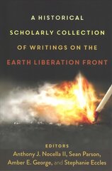 Historical Scholarly Collection of Writings on the Earth Liberation Front New edition цена и информация | Книги по социальным наукам | 220.lv