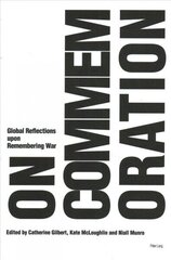 On Commemoration: Global Reflections upon Remembering War New edition цена и информация | Книги по социальным наукам | 220.lv