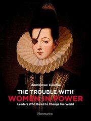 Trouble with Women in Power: Leaders Who Dared to Change the World cena un informācija | Sociālo zinātņu grāmatas | 220.lv