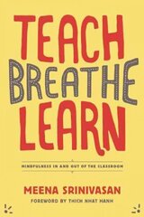 Teach, Breathe, Learn: Mindfulness in and out of the Classroom cena un informācija | Sociālo zinātņu grāmatas | 220.lv