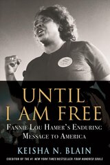 Until I Am Free: Fannie Lou Hamer's Enduring Message to America cena un informācija | Sociālo zinātņu grāmatas | 220.lv