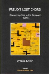 Freuds Lost Chord: Discovering Jazz in the Resonant Psyche cena un informācija | Sociālo zinātņu grāmatas | 220.lv
