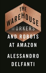 Warehouse: Workers and Robots at Amazon cena un informācija | Sociālo zinātņu grāmatas | 220.lv