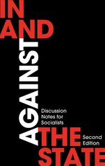 In and Against the State: Discussion Notes for Socialists 2nd edition цена и информация | Книги по социальным наукам | 220.lv