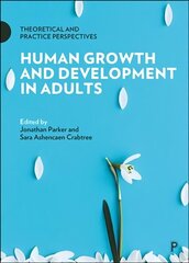 Human Growth and Development in Adults: Theoretical and Practice Perspectives cena un informācija | Sociālo zinātņu grāmatas | 220.lv