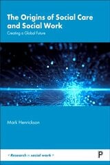 Origins of Social Care and Social Work: Creating a Global Future цена и информация | Книги по социальным наукам | 220.lv