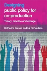 Designing Public Policy for Co-production: Theory, Practice and Change cena un informācija | Sociālo zinātņu grāmatas | 220.lv