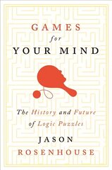 Games for Your Mind: The History and Future of Logic Puzzles cena un informācija | Ekonomikas grāmatas | 220.lv
